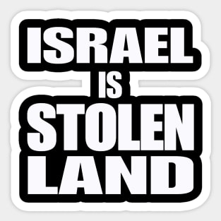 Israel IS Stolen Land - White - Front Sticker